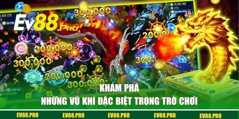 Khám phá những vũ khí đặc biệt trong trò chơi