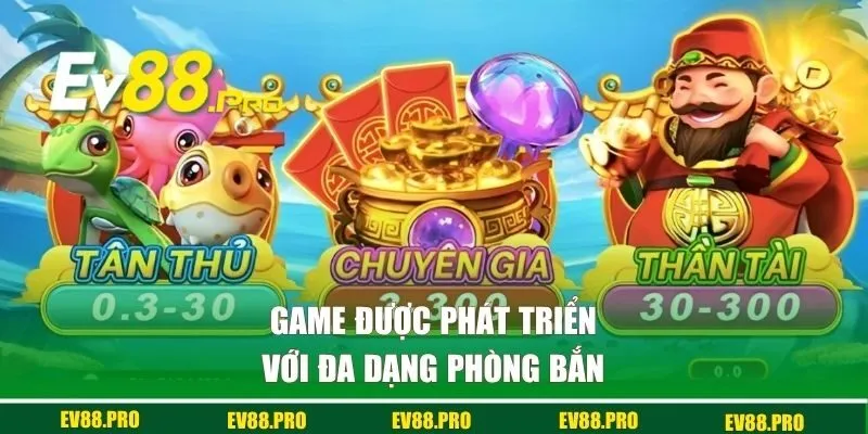 Game được phát triển với đa dạng phòng bắn
