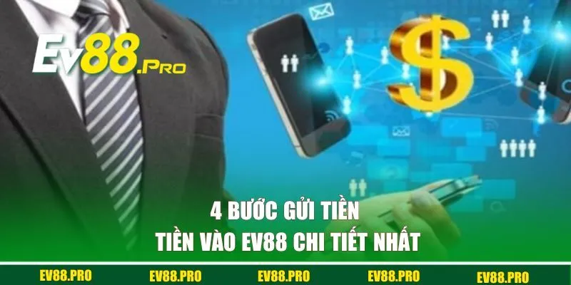 4 bước gửi tiền vào EV88 chi tiết nhất 