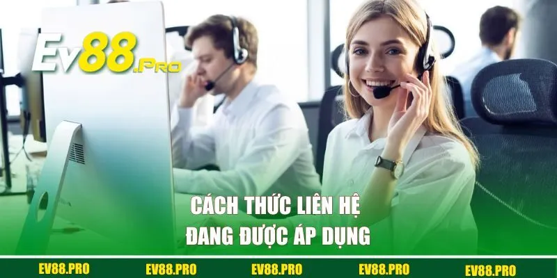 Những cách thức liên hệ EV88 đang được áp dụng