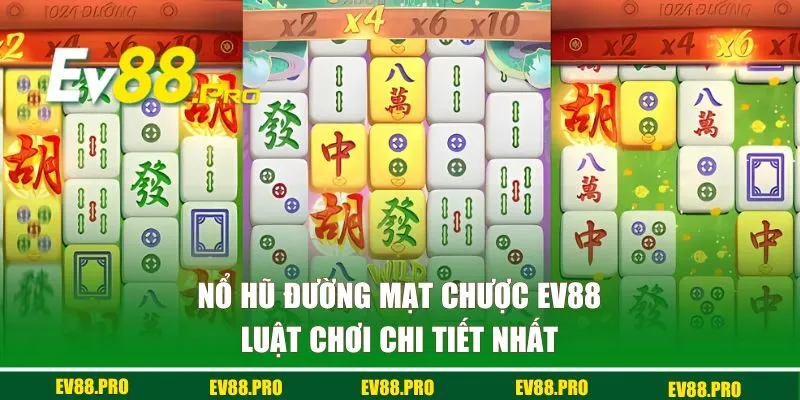Luật chơi đường mạt chược EV88 chi tiết nhất