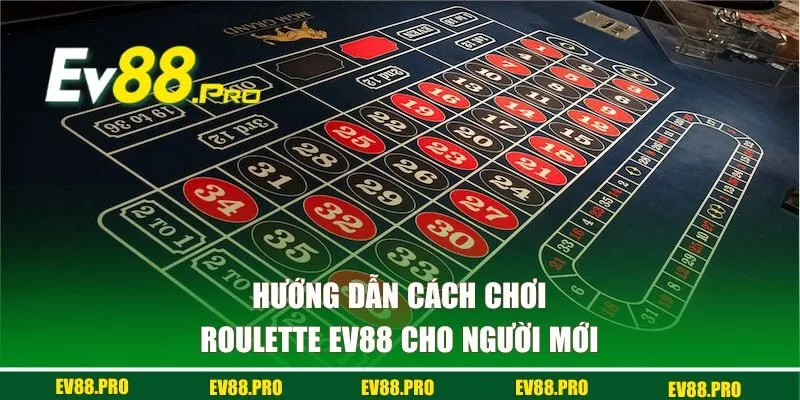 Hướng dẫn chơi roulette tại EV88